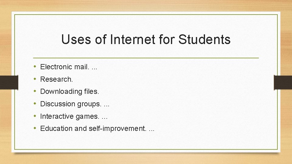 Uses of Internet for Students • • • Electronic mail. . Research. Downloading files.