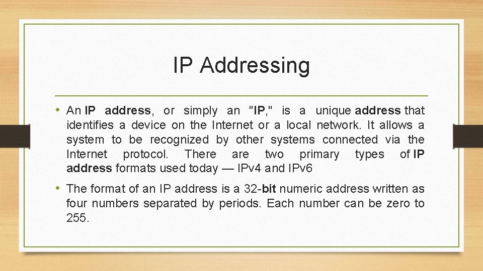 IP Addressing • An IP address, or simply an "IP, " is a unique