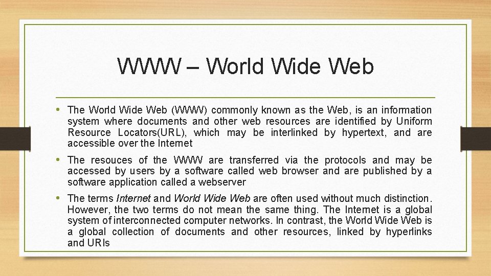 WWW – World Wide Web • The World Wide Web (WWW) commonly known as