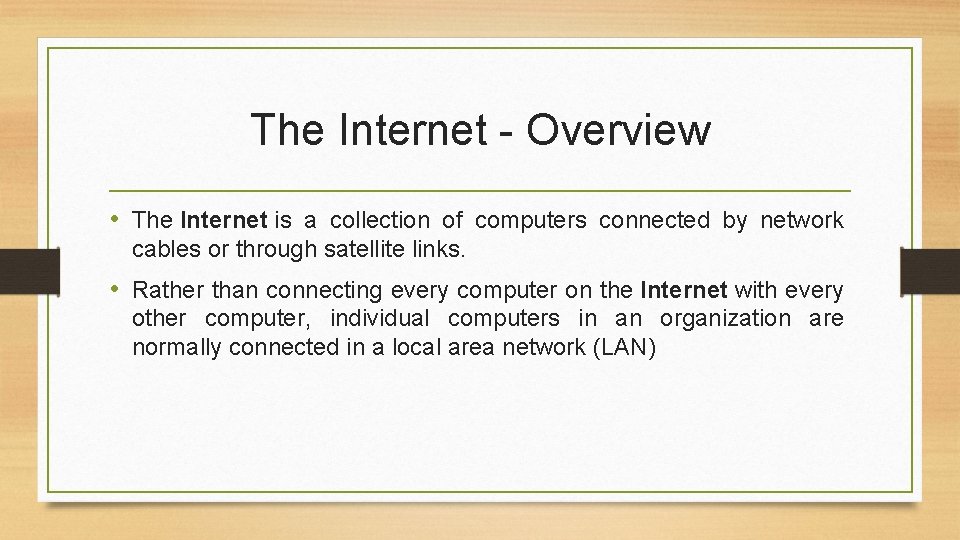 The Internet - Overview • The Internet is a collection of computers connected by