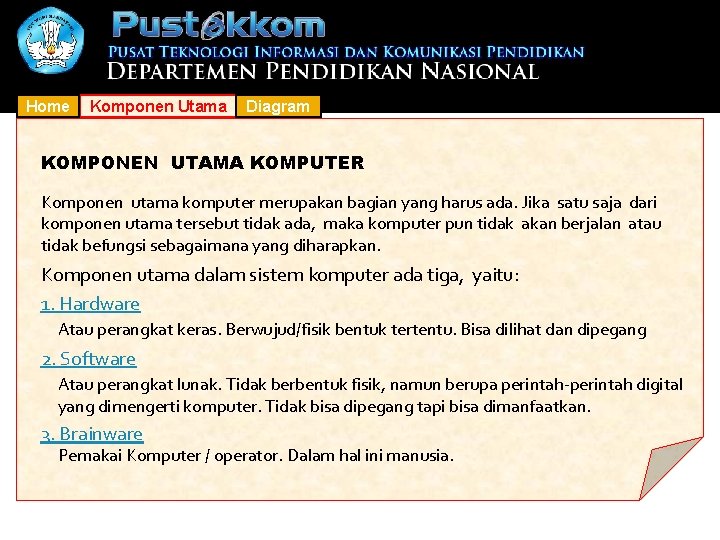Home Komponen Utama Diagram KOMPONEN UTAMA KOMPUTER Komponen utama komputer merupakan bagian yang harus