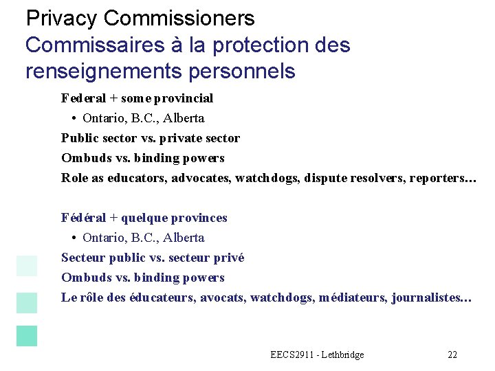 Privacy Commissioners Commissaires à la protection des renseignements personnels Federal + some provincial •