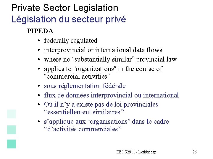Private Sector Legislation Législation du secteur privé PIPEDA • federally regulated • interprovincial or