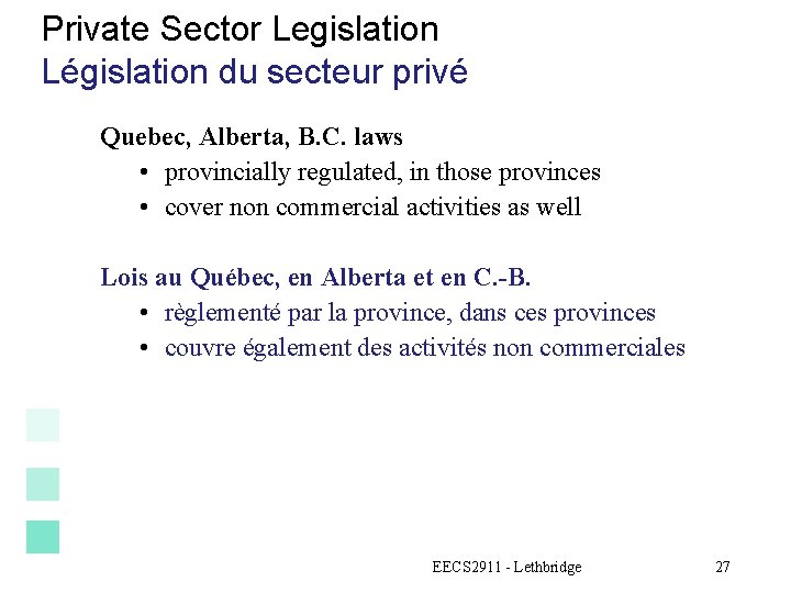Private Sector Legislation Législation du secteur privé Quebec, Alberta, B. C. laws • provincially