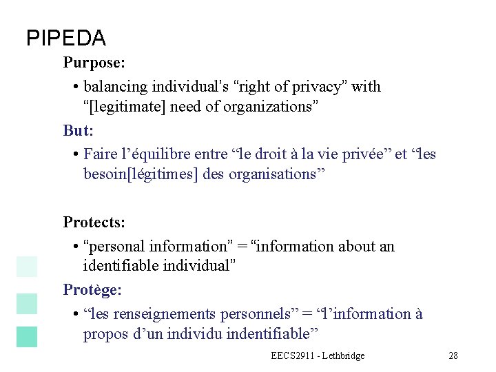 PIPEDA Purpose: • balancing individual’s “right of privacy” with “[legitimate] need of organizations” But: