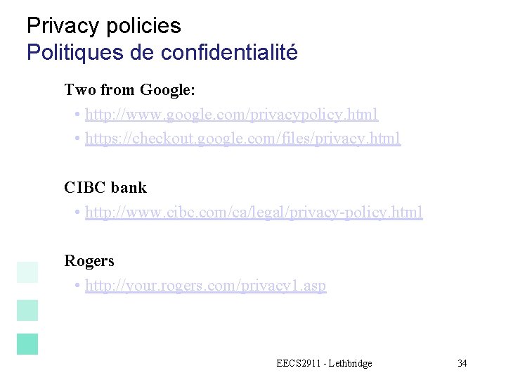 Privacy policies Politiques de confidentialité Two from Google: • http: //www. google. com/privacypolicy. html