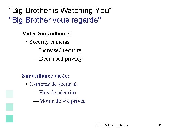 "Big Brother is Watching You“ "Big Brother vous regarde" Video Surveillance: • Security cameras