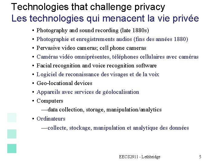 Technologies that challenge privacy Les technologies qui menacent la vie privée • • •