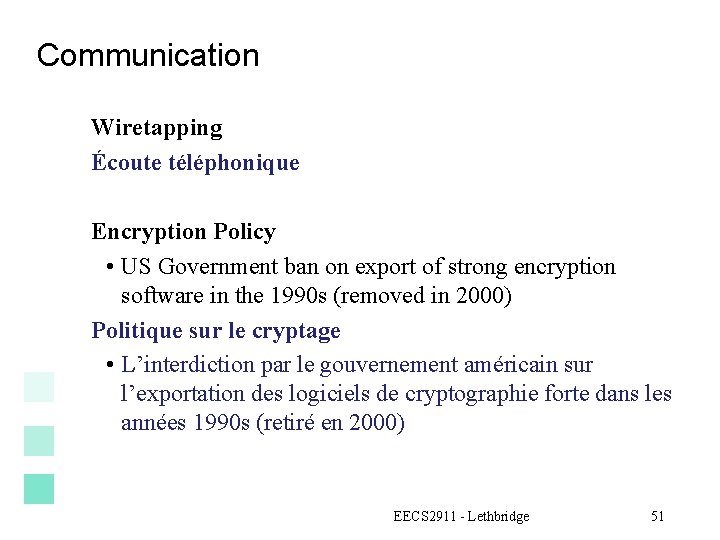 Communication Wiretapping Écoute téléphonique Encryption Policy • US Government ban on export of strong