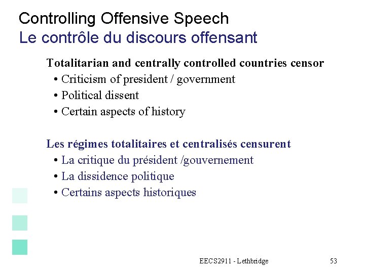 Controlling Offensive Speech Le contrôle du discours offensant Totalitarian and centrally controlled countries censor