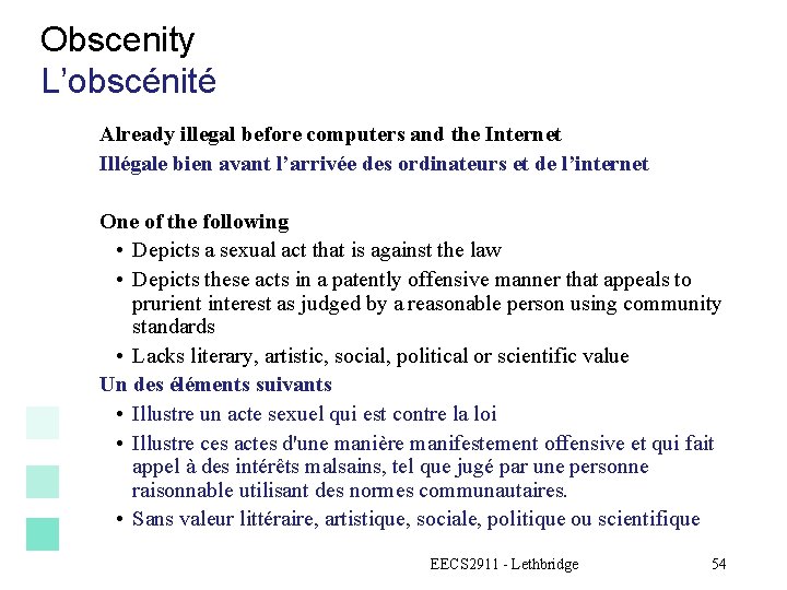Obscenity L’obscénité Already illegal before computers and the Internet Illégale bien avant l’arrivée des