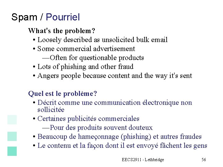 Spam / Pourriel What’s the problem? • Loosely described as unsolicited bulk email •