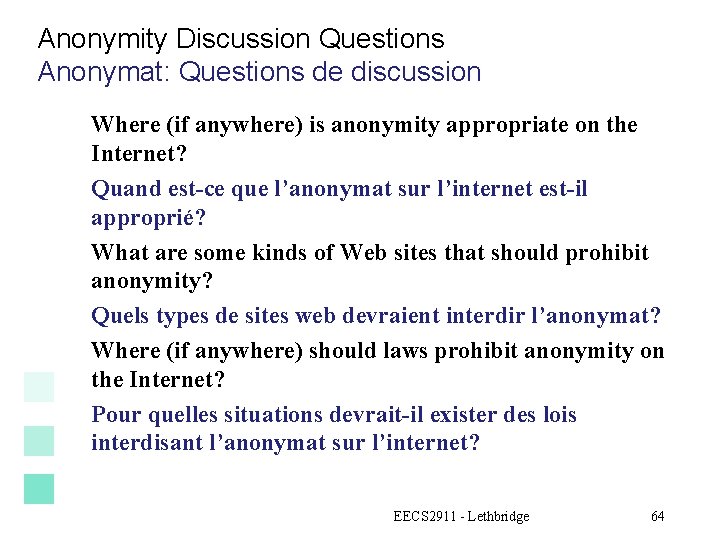 Anonymity Discussion Questions Anonymat: Questions de discussion Where (if anywhere) is anonymity appropriate on