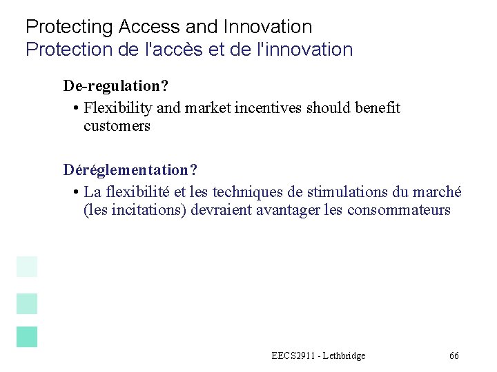 Protecting Access and Innovation Protection de l'accès et de l'innovation De-regulation? • Flexibility and