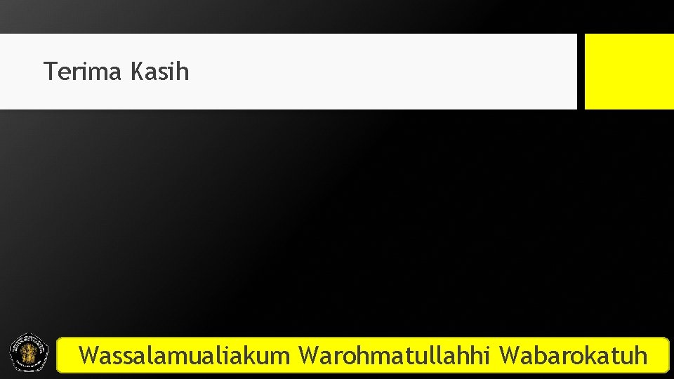 Terima Kasih Wassalamualiakum Warohmatullahhi Wabarokatuh 