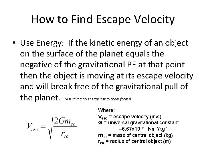 How to Find Escape Velocity • Use Energy: If the kinetic energy of an How to Find Escape Velocity • Use Energy: If the kinetic energy of an