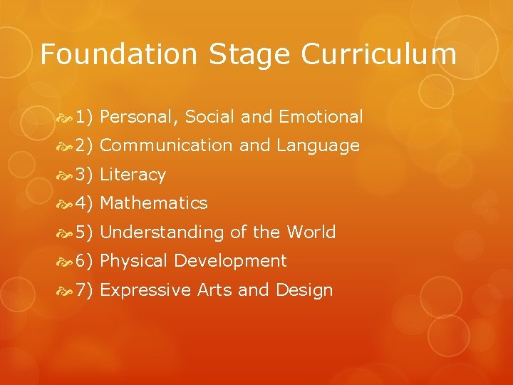 Foundation Stage Curriculum 1) Personal, Social and Emotional 2) Communication and Language 3) Literacy Foundation Stage Curriculum 1) Personal, Social and Emotional 2) Communication and Language 3) Literacy