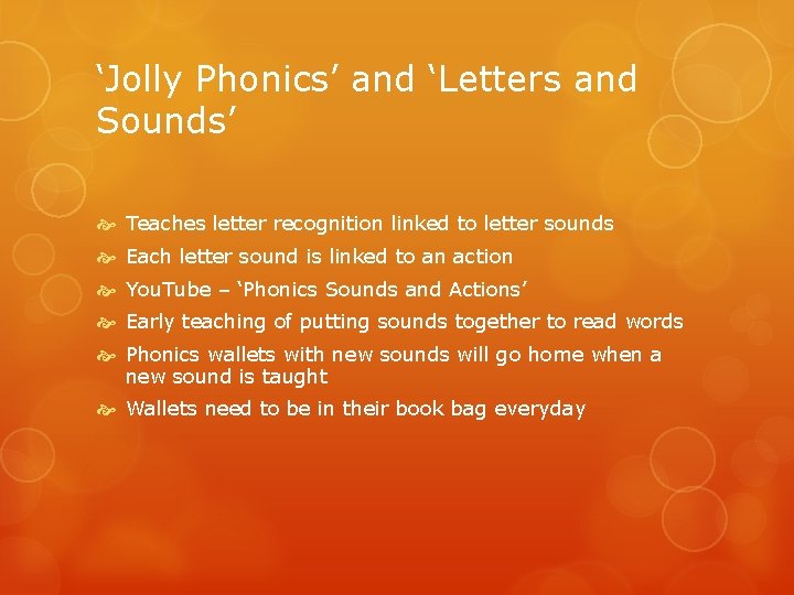 ‘Jolly Phonics’ and ‘Letters and Sounds’ Teaches letter recognition linked to letter sounds Each ‘Jolly Phonics’ and ‘Letters and Sounds’ Teaches letter recognition linked to letter sounds Each