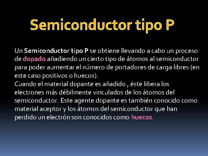 Semiconductor tipo P Un Semiconductor tipo P se obtiene llevando a cabo un proceso