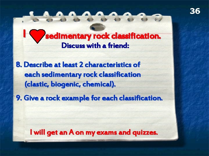 36 I sedimentary rock classification. Discuss with a friend: 8. Describe at least 2 36 I sedimentary rock classification. Discuss with a friend: 8. Describe at least 2