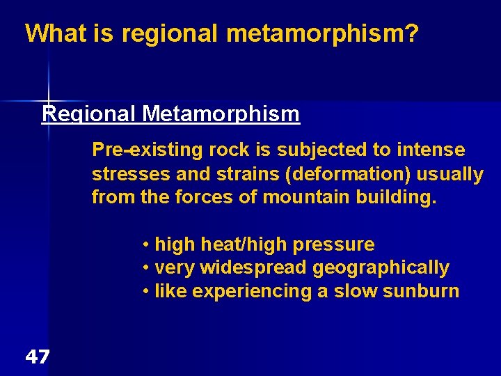 What is regional metamorphism? Regional Metamorphism Pre-existing rock is subjected to intense stresses and What is regional metamorphism? Regional Metamorphism Pre-existing rock is subjected to intense stresses and