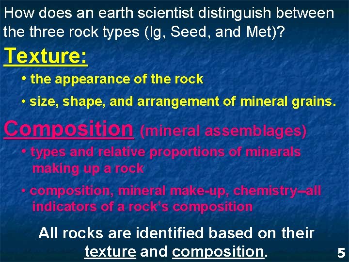 How does an earth scientist distinguish between the three rock types (Ig, Seed, and How does an earth scientist distinguish between the three rock types (Ig, Seed, and
