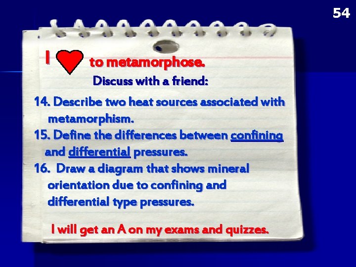 54 I to metamorphose. Discuss with a friend: 14. Describe two heat sources associated 54 I to metamorphose. Discuss with a friend: 14. Describe two heat sources associated