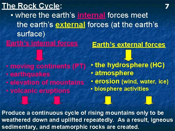 The Rock Cycle: 7 • where the earth’s internal forces meet the earth’s external The Rock Cycle: 7 • where the earth’s internal forces meet the earth’s external