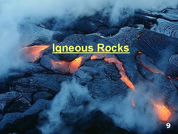Geology – Chapter 3 – Igneous Rocks 9 Geology – Chapter 3 – Igneous Rocks 9
