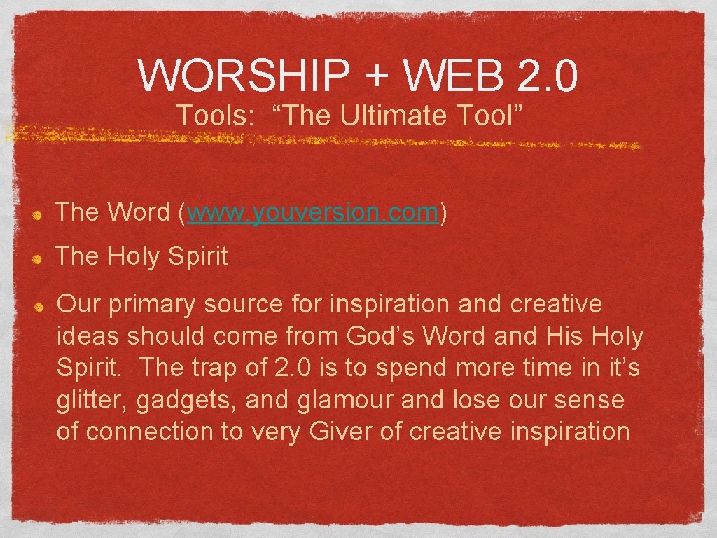 WORSHIP + WEB 2. 0 Tools: “The Ultimate Tool” The Word (www. youversion. com)