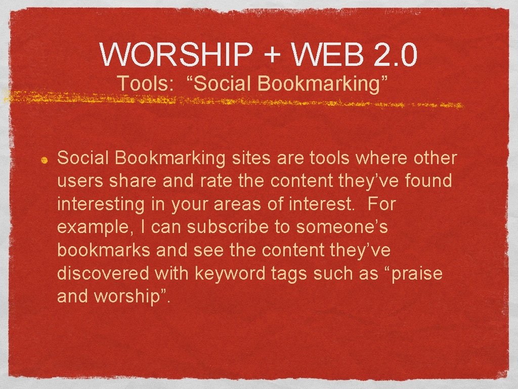 WORSHIP + WEB 2. 0 Tools: “Social Bookmarking” Social Bookmarking sites are tools where