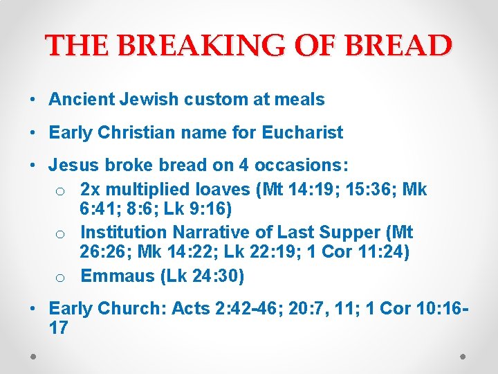 THE BREAKING OF BREAD • Ancient Jewish custom at meals • Early Christian name