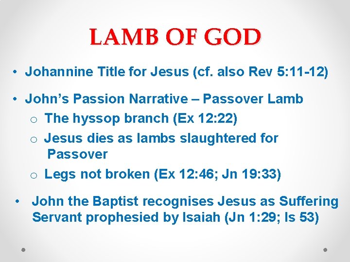 LAMB OF GOD • Johannine Title for Jesus (cf. also Rev 5: 11 -12) LAMB OF GOD • Johannine Title for Jesus (cf. also Rev 5: 11 -12)