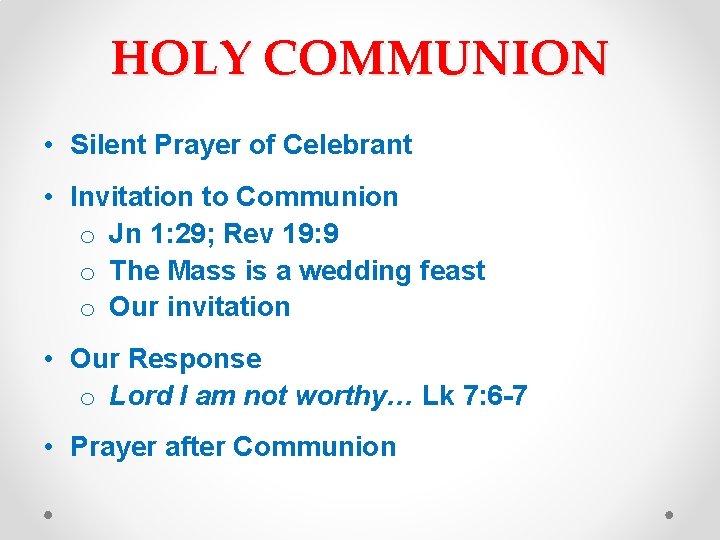 HOLY COMMUNION • Silent Prayer of Celebrant • Invitation to Communion o Jn 1: