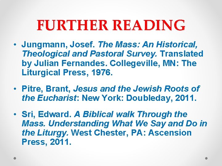 FURTHER READING • Jungmann, Josef. The Mass: An Historical, Theological and Pastoral Survey. Translated FURTHER READING • Jungmann, Josef. The Mass: An Historical, Theological and Pastoral Survey. Translated