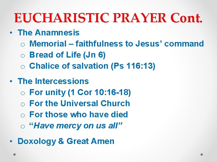 EUCHARISTIC PRAYER Cont. • The Anamnesis o Memorial – faithfulness to Jesus’ command o