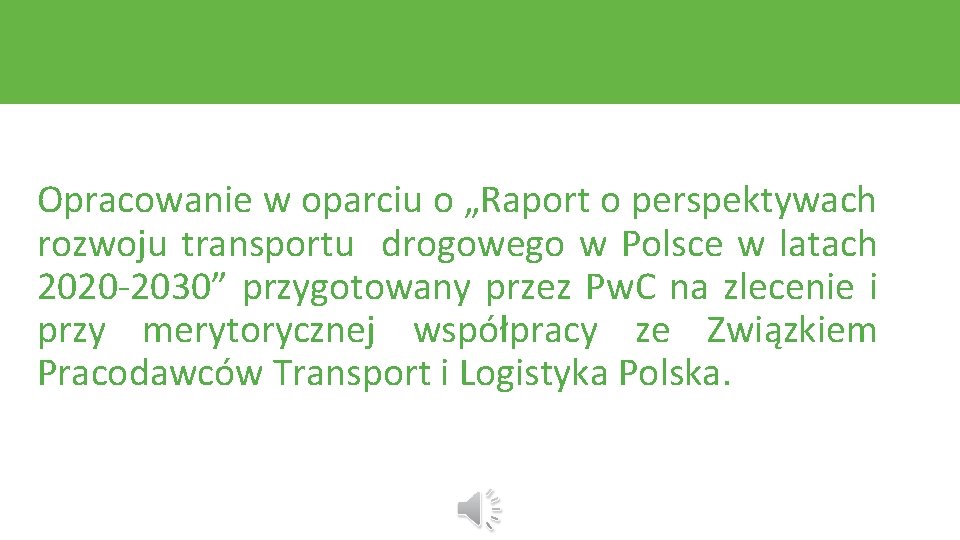 Opracowanie w oparciu o „Raport o perspektywach rozwoju transportu drogowego w Polsce w latach