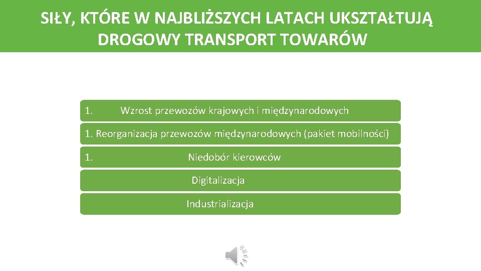 SIŁY, KTÓRE W NAJBLIŻSZYCH LATACH UKSZTAŁTUJĄ DROGOWY TRANSPORT TOWARÓW 1. Wzrost przewozów krajowych i