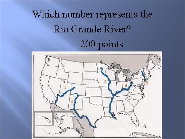 Which number represents the Rio Grande River? 200 points 