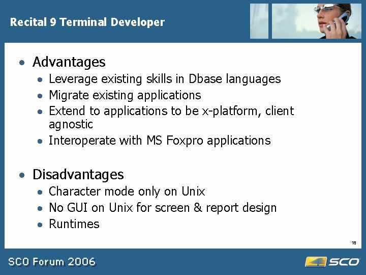 Recital 9 Terminal Developer · Advantages · Leverage existing skills in Dbase languages ·