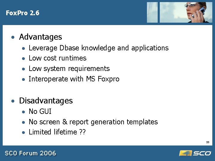 Fox. Pro 2. 6 · Advantages · · Leverage Dbase knowledge and applications Low