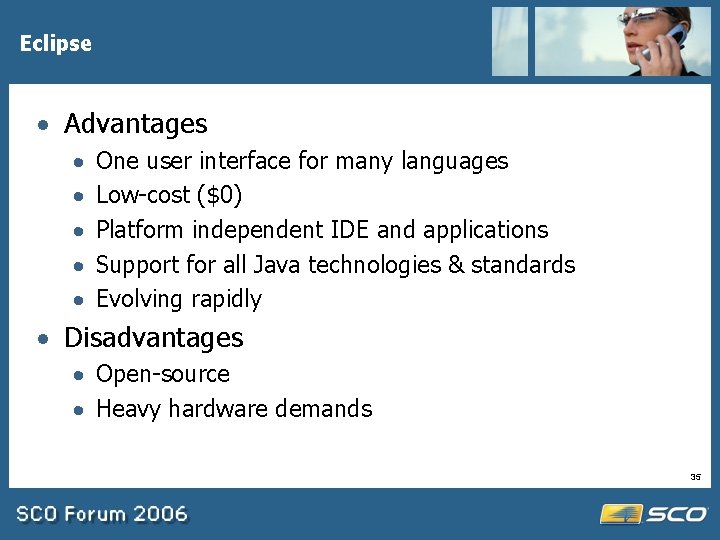 Eclipse · Advantages · · · One user interface for many languages Low-cost ($0)