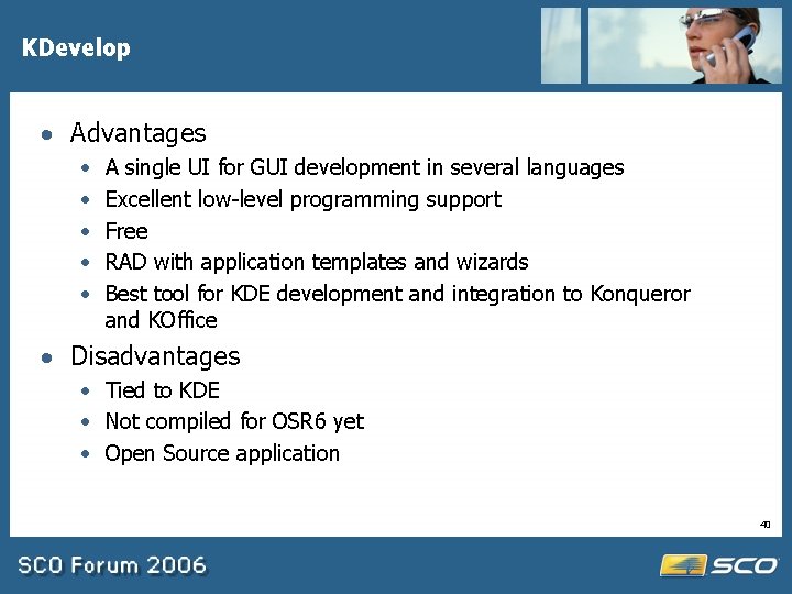 KDevelop · Advantages · · · A single UI for GUI development in several