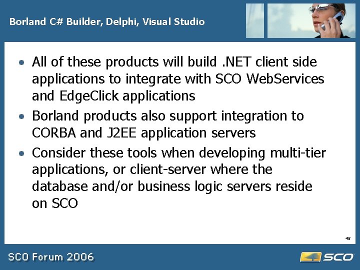 Borland C# Builder, Delphi, Visual Studio · All of these products will build. NET