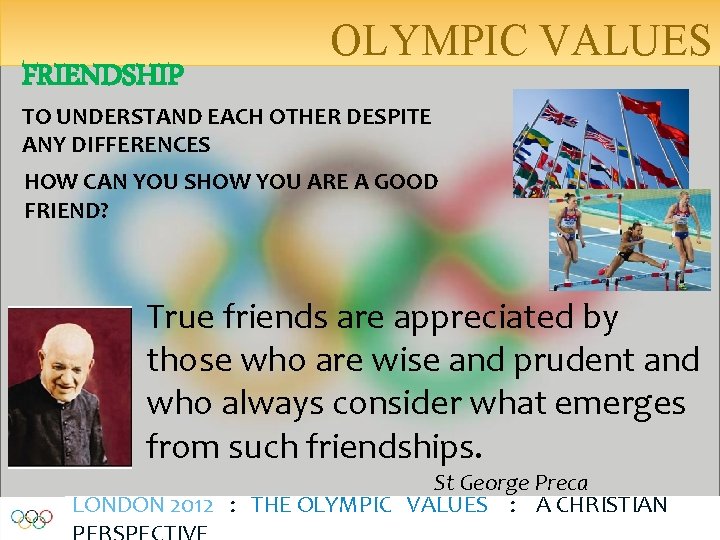 FRIENDSHIP OLYMPIC VALUES TO UNDERSTAND EACH OTHER DESPITE ANY DIFFERENCES HOW CAN YOU SHOW