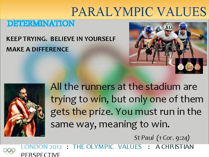 PARALYMPIC VALUES DETERMINATION KEEP TRYING. BELIEVE IN YOURSELF MAKE A DIFFERENCE All the runners