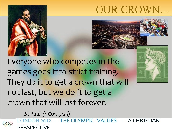 OUR CROWN… Everyone who competes in the games goes into strict training. They do