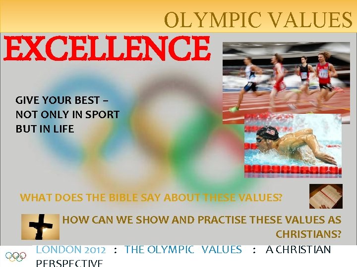 OLYMPIC VALUES EXCELLENCE GIVE YOUR BEST – NOT ONLY IN SPORT BUT IN LIFE