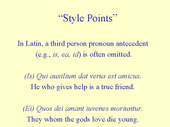 “Style Points” In Latin, a third person pronoun antecedent (e. g. , is, ea,