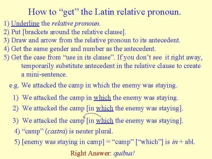 How to “get” the Latin relative pronoun. 1) Underline the relative pronoun. 2) Put